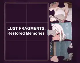 Lust Fragments: Restored Memories